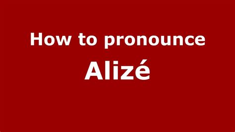 How to Pronounce Alize